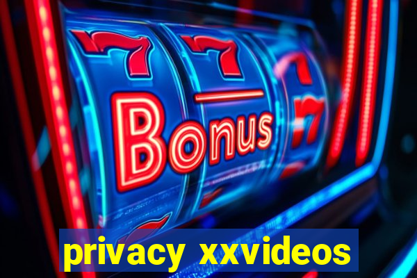 privacy xxvideos